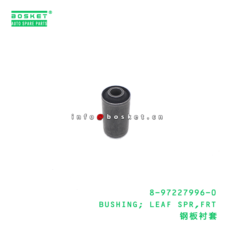 Wholesale 8-97227996-0 BUSHING; LEAF SPR,FRT suitable for ISUZU NKR 4JB1 8972279960 from china suppliers