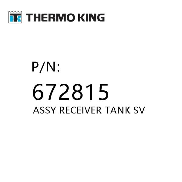 Assy Receiver Tank Sv Thermo King Parts 672815 For Refrigeration Unit