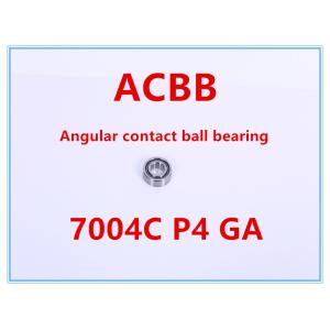 Wholesale 7004C P4 GA Angular Contact Ball Bearing from china suppliers